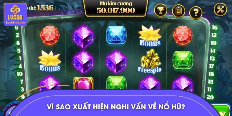 Lý do nghi vấn nổ hũ lừa đảo hay uy tín xuất hiện